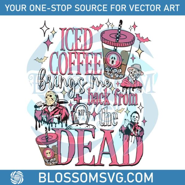 iced-coffee-brings-me-back-from-the-dead-svg-file-for-cricut