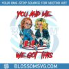 chucky-tiffany-you-and-me-we-got-this-png-download-file