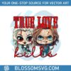 true-love-kills-chucky-and-tiffany-png-sublimation-file
