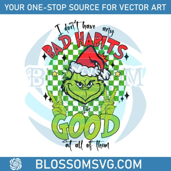 I Dont Have Any Bad Habits Christmas Grinch SVG Download