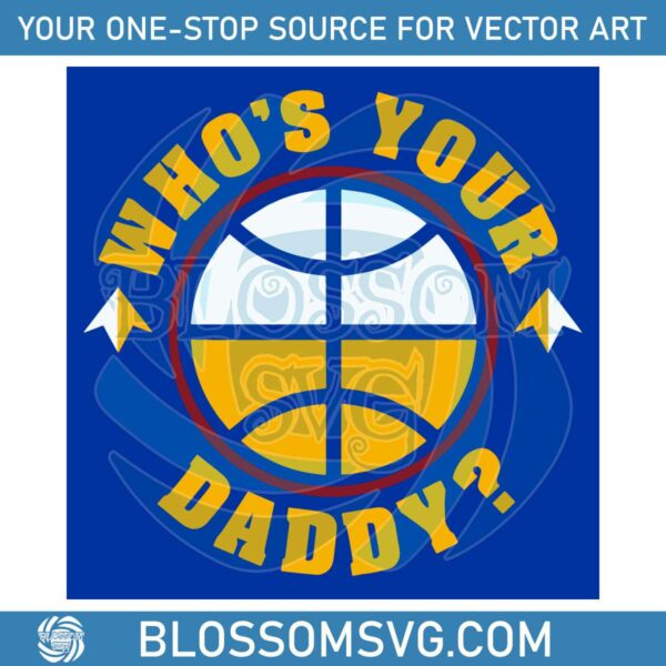 denver-basketball-whos-your-daddy-svg-cutting-digital-file