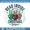 dead-inside-but-its-christmas-season-svg-cutting-digital-file