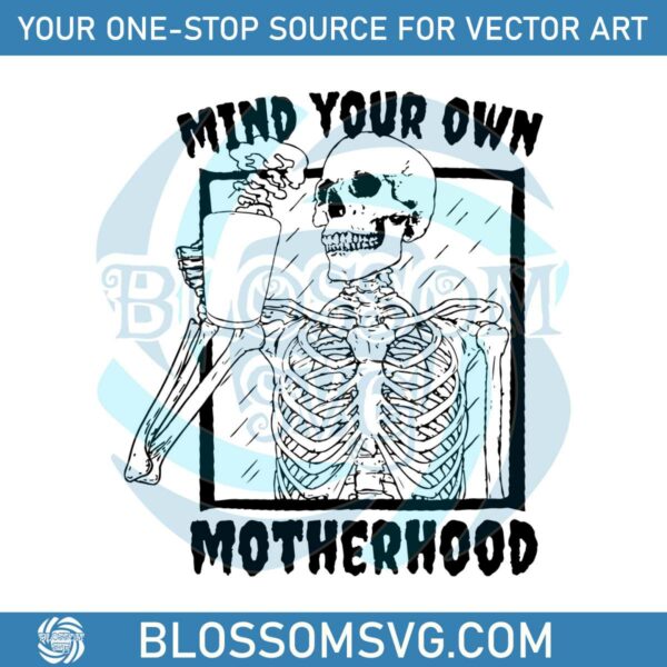 Mind Your Own Motherhood Halloween SVG File For Cricut