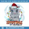 i-want-a-hippopotamus-for-christmas-png-sublimation