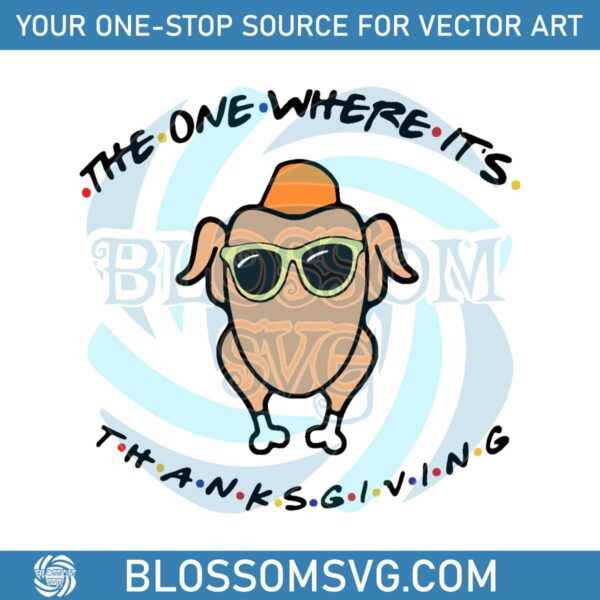 The One Where Its Thanksgiving SVG Graphic Design File