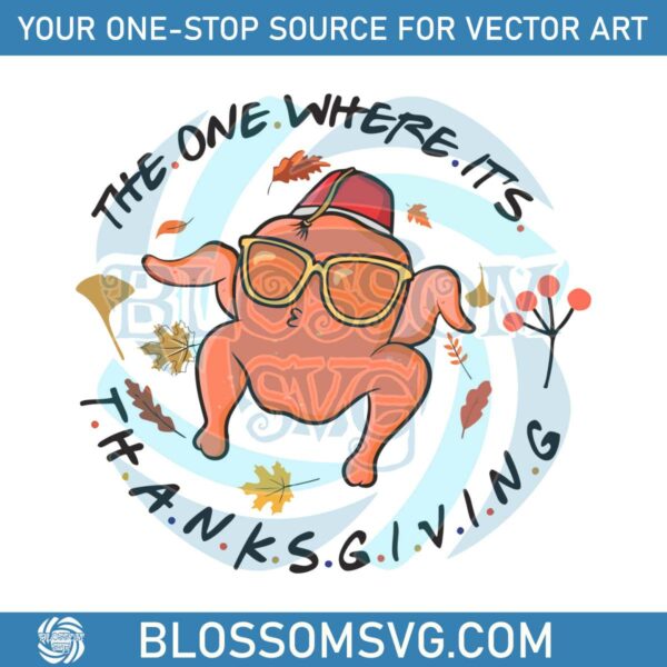 The One Where Its Thanksgiving Friends Turkey SVG File