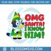 omg-santa-i-know-him-funny-bluey-svg-for-cricut-files