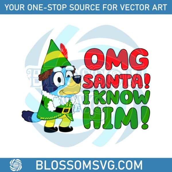 omg-santa-i-know-him-funny-bluey-svg-for-cricut-files