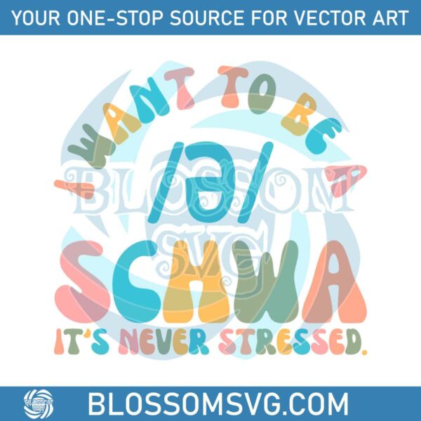 retro-i-want-to-be-a-schwa-its-never-stressed-svg-file