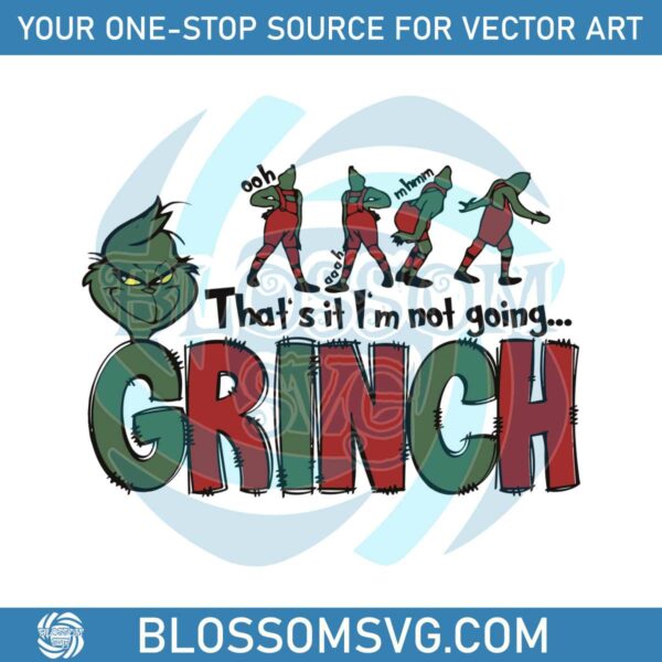 thats-it-im-not-going-funny-grinch-vibe-svg-file-for-cricut