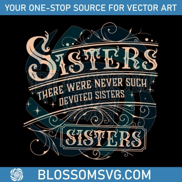 haynes-sisters-there-were-never-such-devoted-sisters-svg