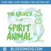 the-grinch-is-my-spirit-animal-svg-graphic-design-file