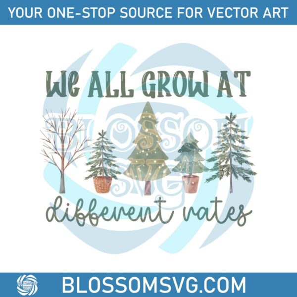 we-all-grow-at-different-rates-png-sublimation-download