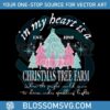 in-my-heart-is-a-christmas-tree-farm-svg-for-cricut-files