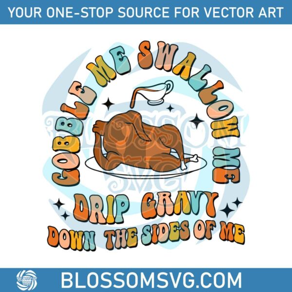 gobble-me-swallow-me-drip-gravy-down-the-sides-of-me-svg