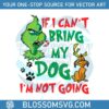 funny-if-i-cant-bring-my-dog-im-not-going-svg-cricut-files