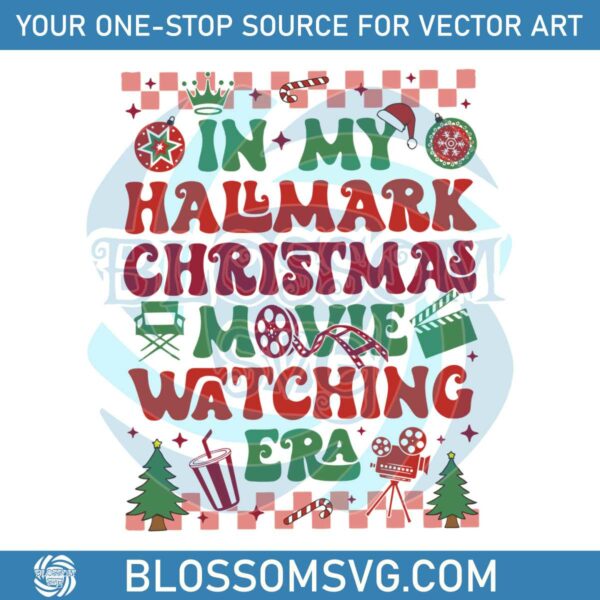 In My Hallmark Christmas Movie Watching Era SVG File
