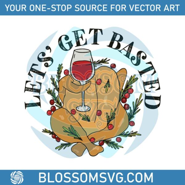 Funny Lets Get Basted Thanksgiving SVG Digital Cricut File