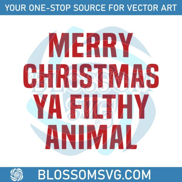 Funny Kevin Merry Christmas Ya Filthy Animal SVG File