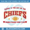 karma-is-the-guy-on-the-chiefs-coming-straight-home-svg