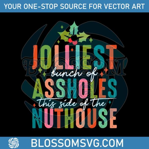 jolliest-bunch-of-assholes-this-side-of-the-nuthouse-svg-file