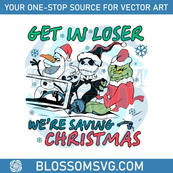 get-in-loser-we-are-saving-christmas-svg-digital-file
