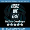 nfl-dallas-cowboys-here-we-go-svg-cutting-digital-file