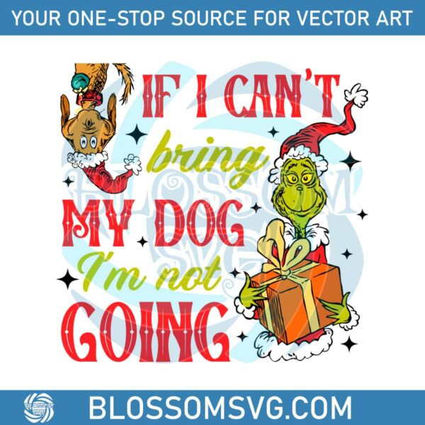 grinch-max-if-i-cant-bring-my-dog-svg-cutting-digital-file