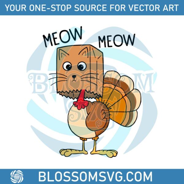 Meow Meow Turkey Funny Thanksgiving SVG Digital File