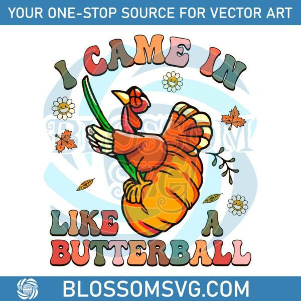 I Came In Like A Butterball SVG Cutting Digital File