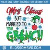 mrs-claus-but-married-to-the-grinch-svg-digital-cricut-file