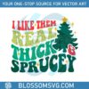 like-them-real-thick-and-sprucey-svg