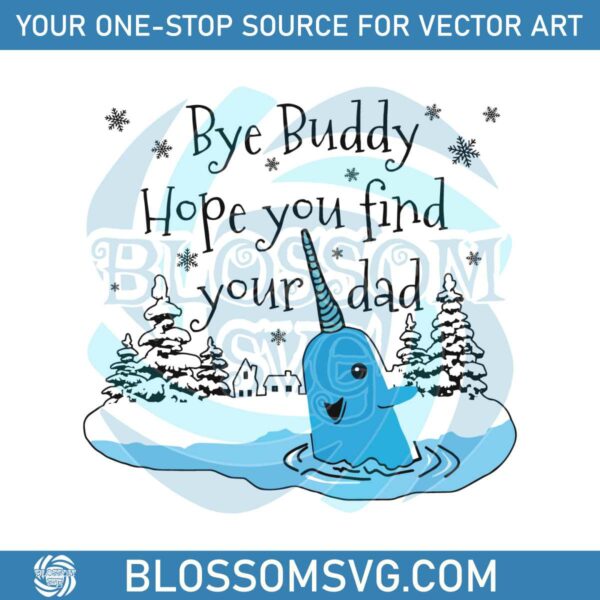 bye-buddy-hope-you-find-your-dad-svg