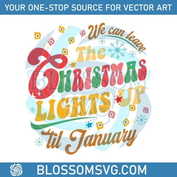 we-can-leave-the-christmas-lights-up-svg