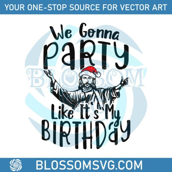 we-gonna-party-like-its-my-birthday-svg