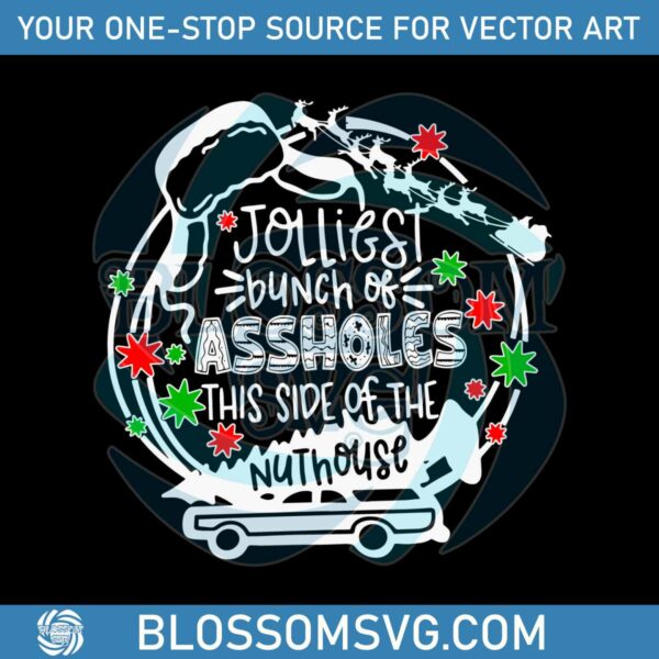 jolliest-bunch-of-assholes-this-side-of-the-nuthouse-svg