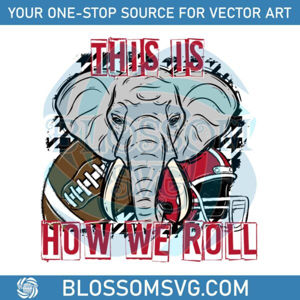 this-is-how-we-roll-alabama-crimson-elephant-svg
