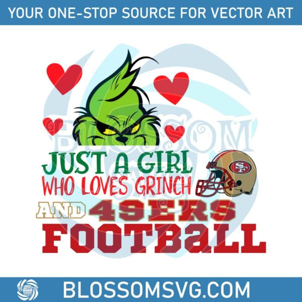 Just A Girl Who Loves Grinch And 49ers Football Svg