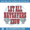 let-all-the-naysayers-alabama-football-svg