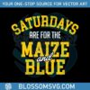 saturdays-are-for-the-maize-and-blue-michigan-college-svg