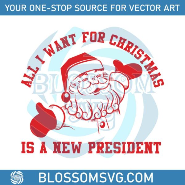all-i-want-for-christmas-is-a-new-president-svg