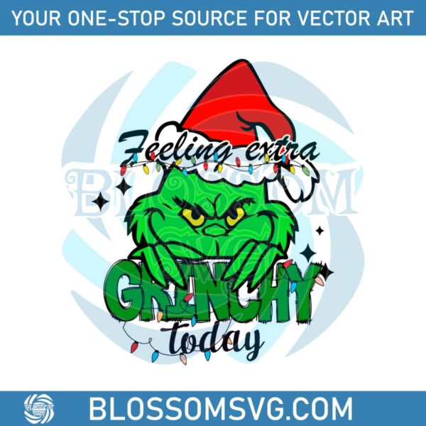 Feeling Extra Grinchy Today SVG