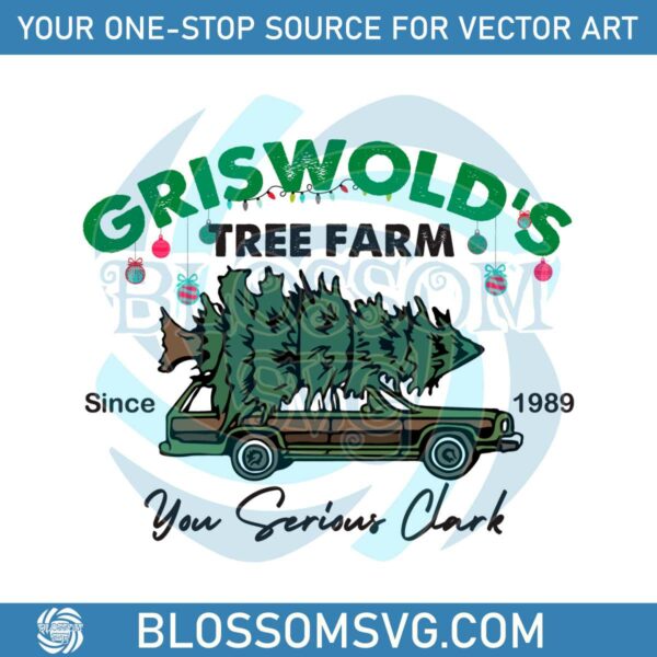 Griswolds Tree Farm You Serious Clark SVG