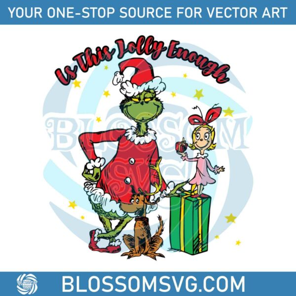 Is This Jolly Enough Merry Grinchmas SVG