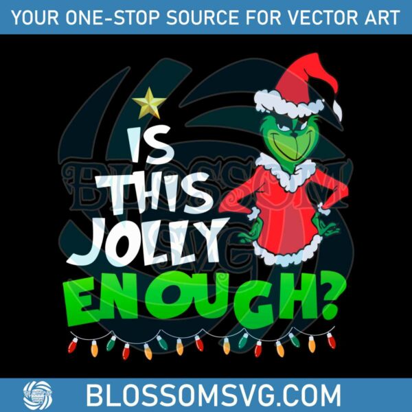 Grinch Santa Is This Jolly Enough SVG