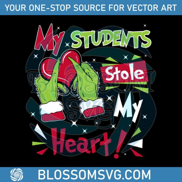 Cute Grinch Students Stole My Heart SVG