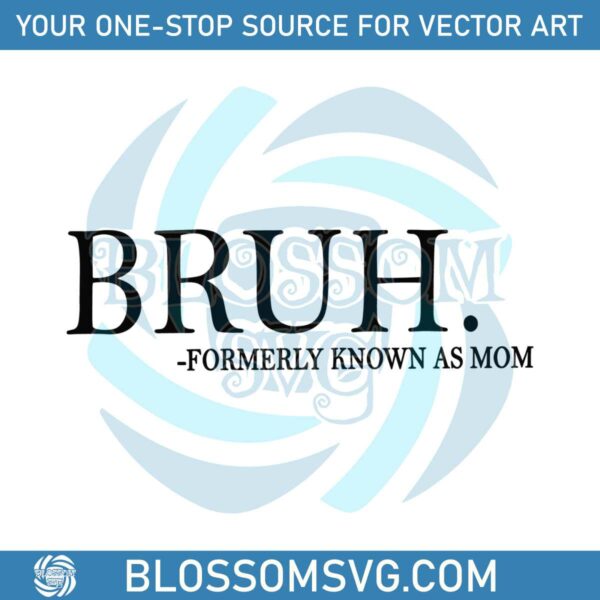 funny-mom-bruh-formerly-known-as-mom-svg