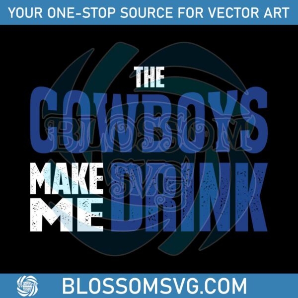 funny-the-cowboys-make-me-drink-svg