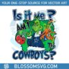 funny-grinch-is-it-me-am-i-the-cowboys-svg