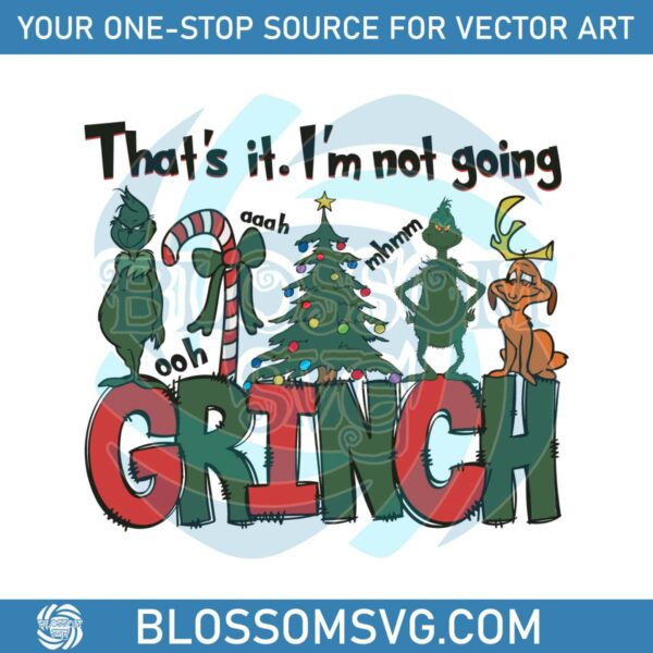 thats-it-im-not-going-grinch-max-svg
